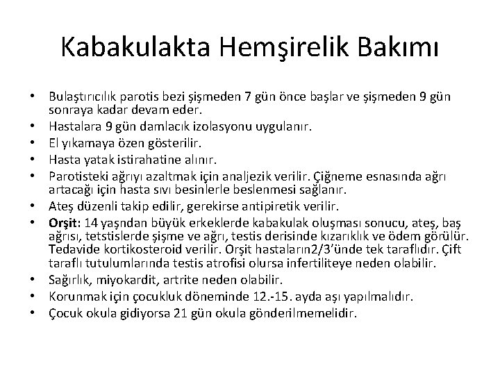 Kabakulakta Hemşirelik Bakımı • Bulaştırıcılık parotis bezi şişmeden 7 gün önce başlar ve şişmeden