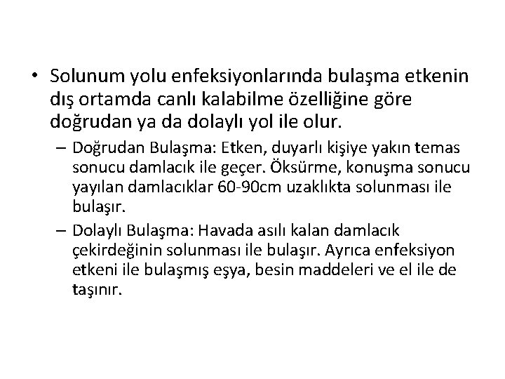  • Solunum yolu enfeksiyonlarında bulaşma etkenin dış ortamda canlı kalabilme özelliğine göre doğrudan