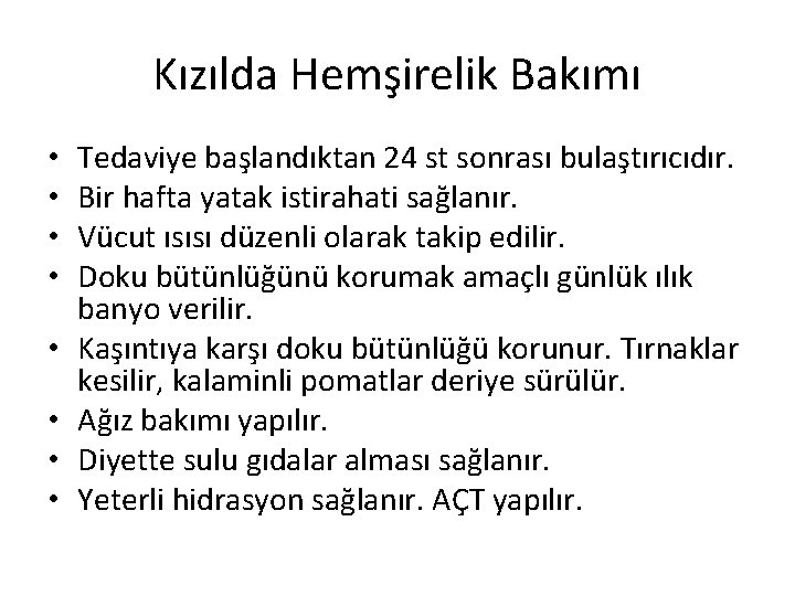 Kızılda Hemşirelik Bakımı • • Tedaviye başlandıktan 24 st sonrası bulaştırıcıdır. Bir hafta yatak