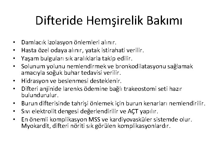 Difteride Hemşirelik Bakımı • • • Damlacık izolasyon önlemleri alınır. Hasta özel odaya alınır,