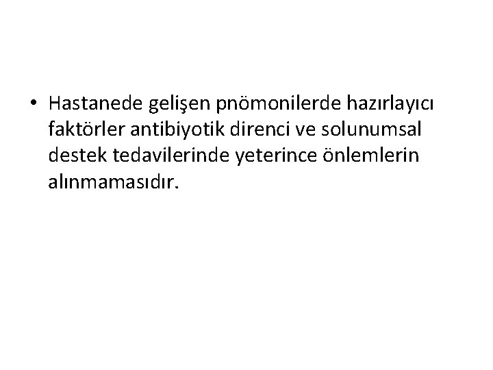  • Hastanede gelişen pnömonilerde hazırlayıcı faktörler antibiyotik direnci ve solunumsal destek tedavilerinde yeterince