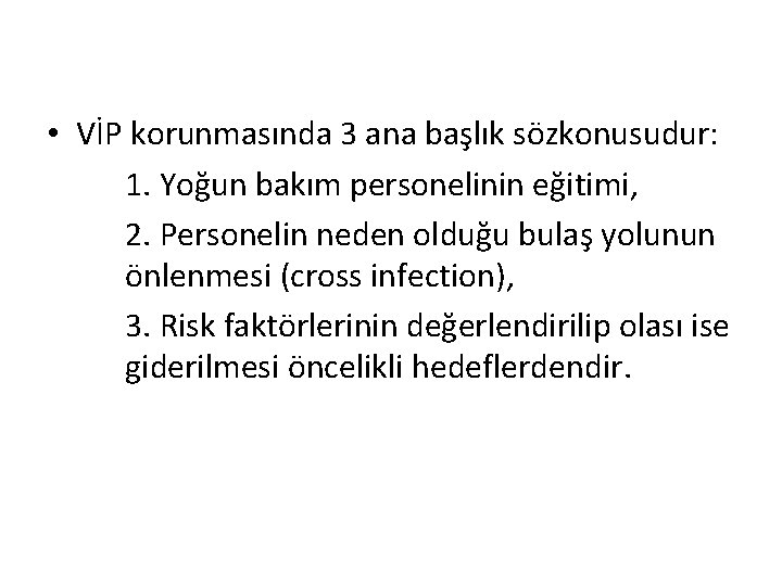  • VİP korunmasında 3 ana başlık sözkonusudur: 1. Yoğun bakım personelinin eğitimi, 2.