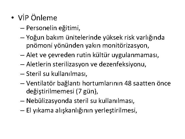  • VİP Önleme – Personelin eğitimi, – Yoğun bakım ünitelerinde yüksek risk varlığında