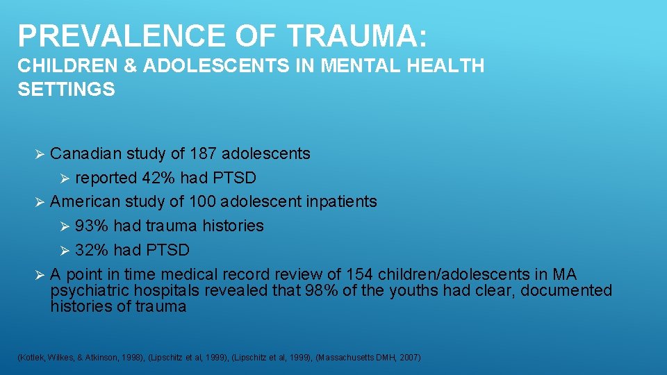 PREVALENCE OF TRAUMA: CHILDREN & ADOLESCENTS IN MENTAL HEALTH SETTINGS Canadian study of 187