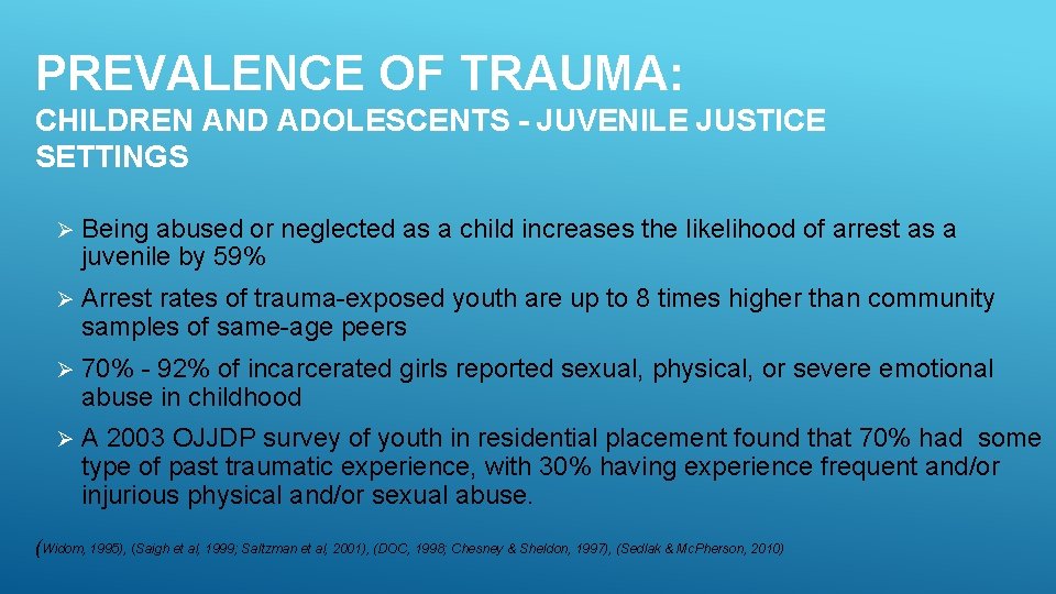 PREVALENCE OF TRAUMA: CHILDREN AND ADOLESCENTS - JUVENILE JUSTICE SETTINGS Ø Being abused or