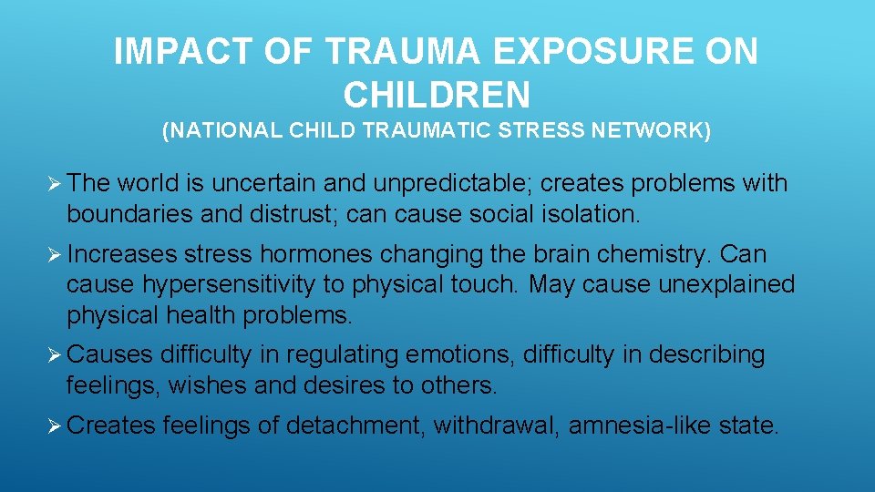 IMPACT OF TRAUMA EXPOSURE ON CHILDREN (NATIONAL CHILD TRAUMATIC STRESS NETWORK) Ø The world