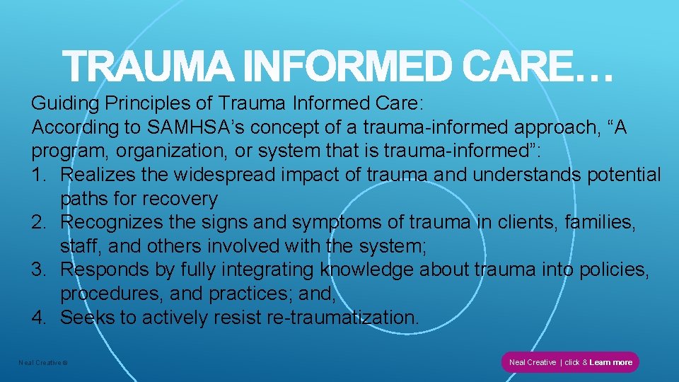 Guiding Principles of Trauma Informed Care: According to SAMHSA’s concept of a trauma-informed approach,