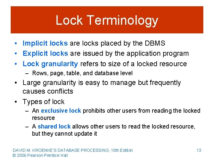 Lock Terminology • Implicit locks are locks placed by the DBMS • Explicit locks