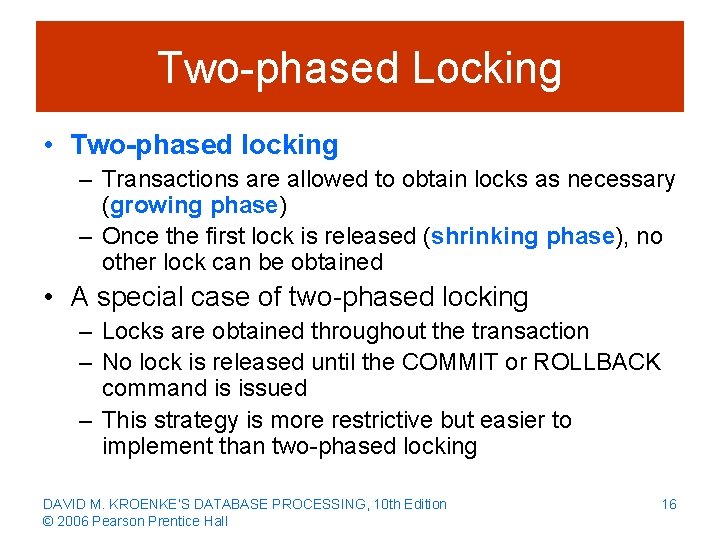 Two-phased Locking • Two-phased locking – Transactions are allowed to obtain locks as necessary