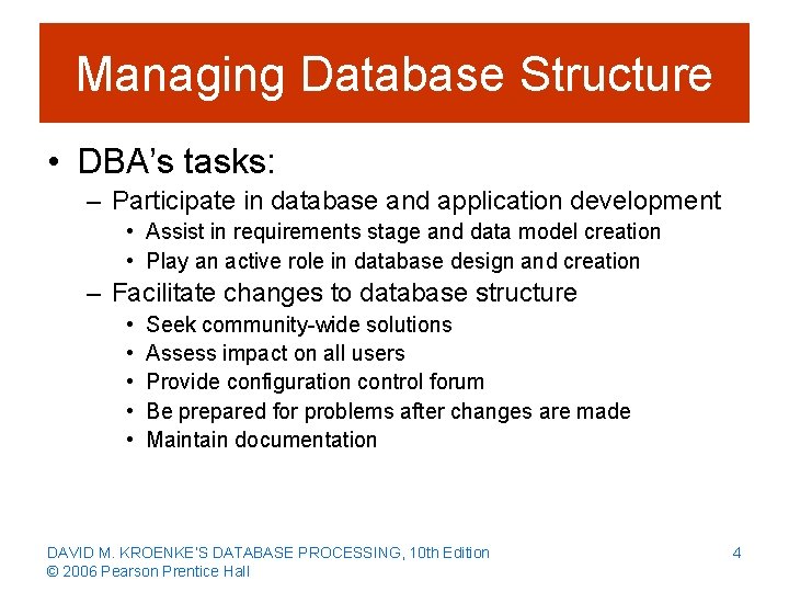 Managing Database Structure • DBA’s tasks: – Participate in database and application development •