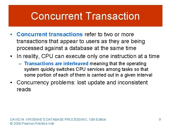 Concurrent Transaction • Concurrent transactions refer to two or more transactions that appear to