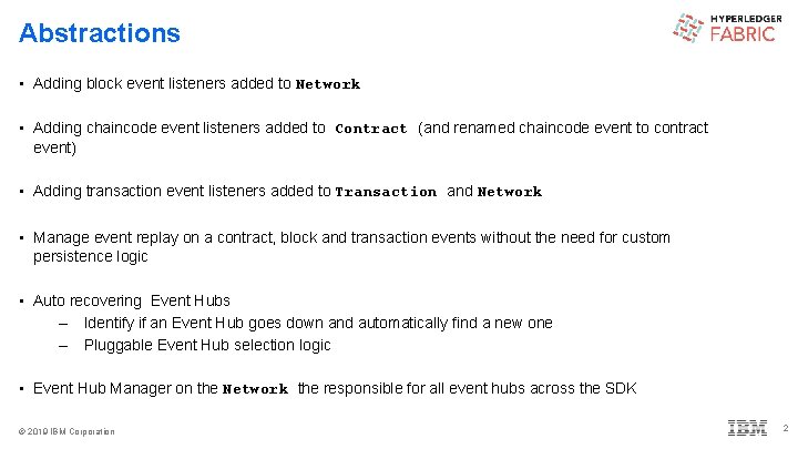 Abstractions • Adding block event listeners added to Network • Adding chaincode event listeners