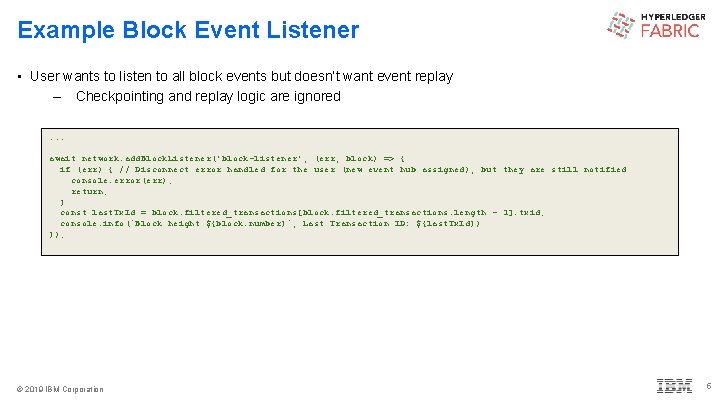 Example Block Event Listener • User wants to listen to all block events but