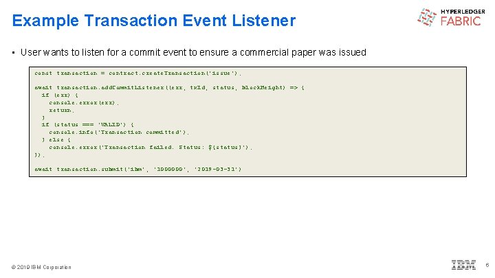 Example Transaction Event Listener • User wants to listen for a commit event to