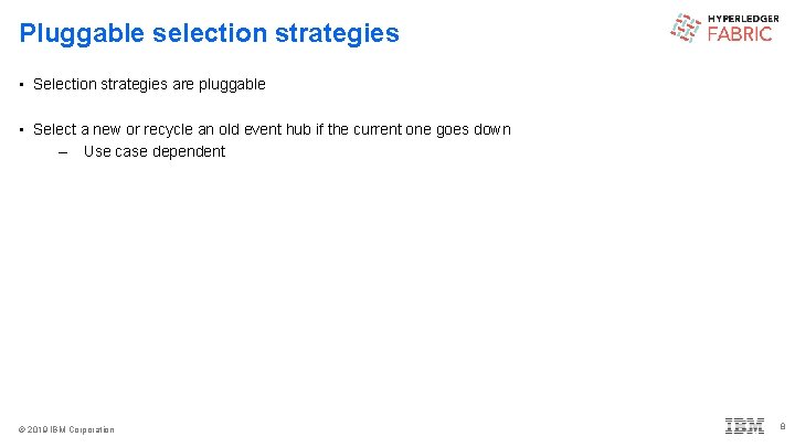 Pluggable selection strategies • Selection strategies are pluggable • Select a new or recycle