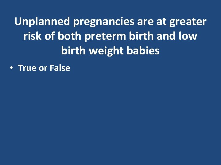 Unplanned pregnancies are at greater risk of both preterm birth and low birth weight