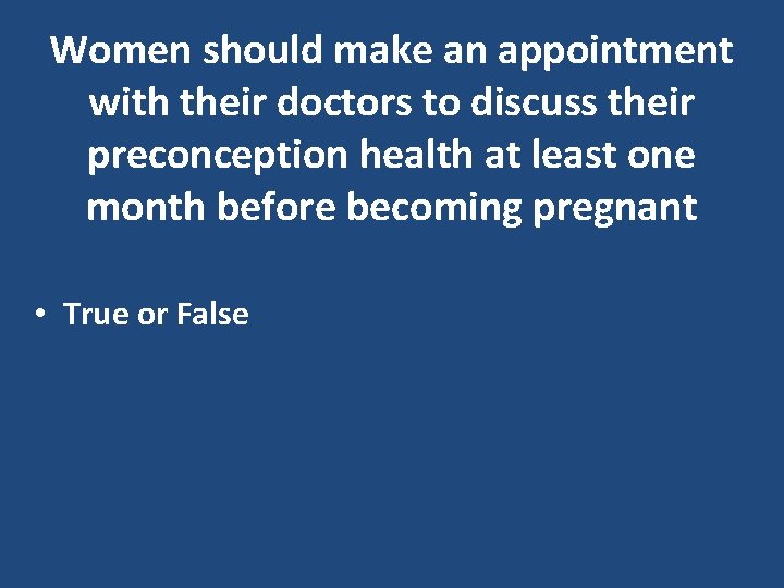 Women should make an appointment with their doctors to discuss their preconception health at