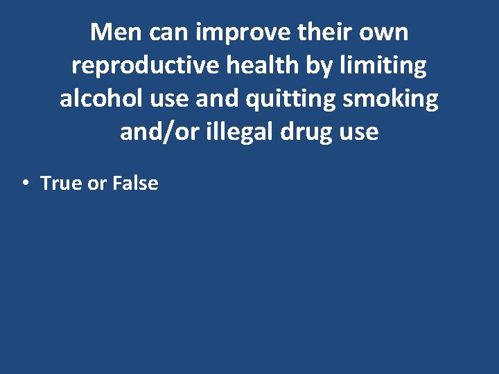 Men can improve their own reproductive health by limiting alcohol use and quitting smoking