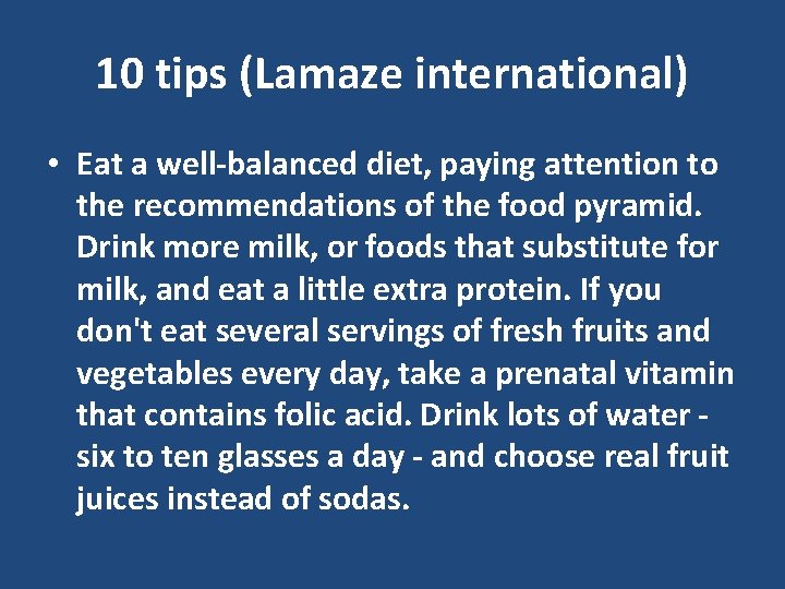 10 tips (Lamaze international) • Eat a well-balanced diet, paying attention to the recommendations