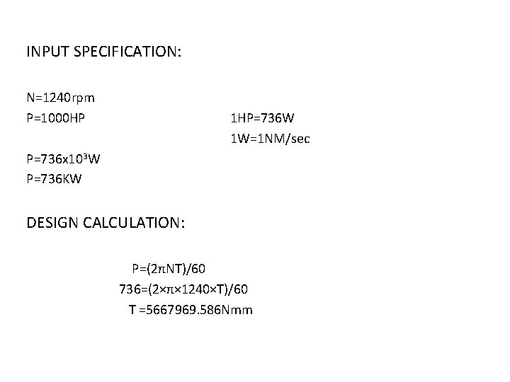 INPUT SPECIFICATION: N=1240 rpm P=1000 HP 1 HP=736 W 1 W=1 NM/sec P=736 x