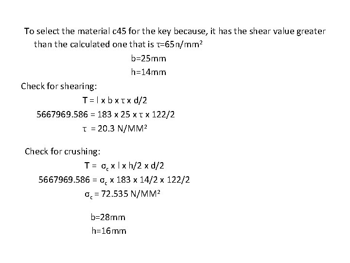 To select the material c 45 for the key because, it has the shear