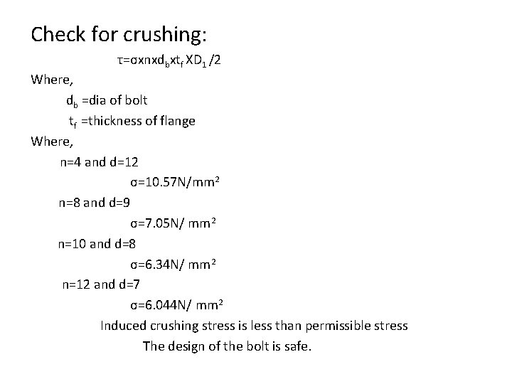 Check for crushing: τ=σxnxdbxtf XD 1 /2 Where, db =dia of bolt tf =thickness