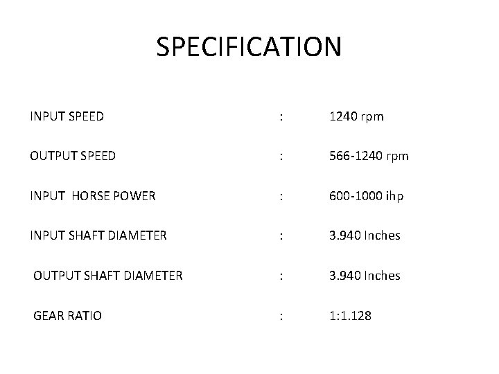 SPECIFICATION INPUT SPEED : 1240 rpm OUTPUT SPEED : 566 -1240 rpm INPUT HORSE