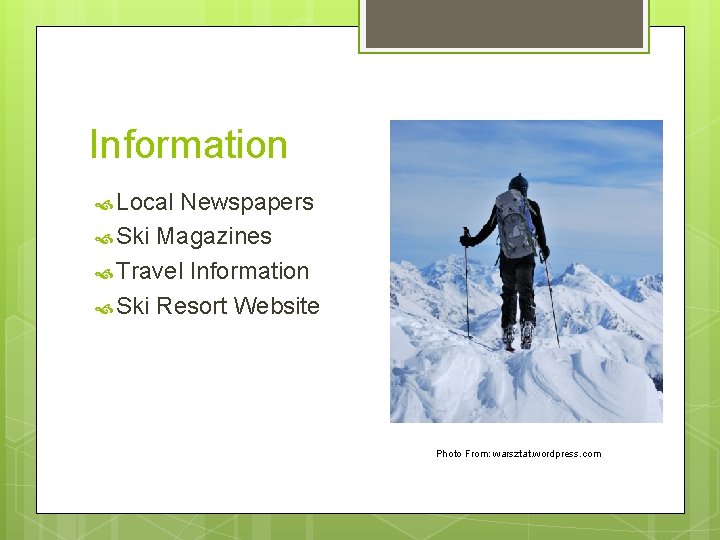 Information Local Newspapers Ski Magazines Travel Information Ski Resort Website Photo From: warsztat. wordpress.