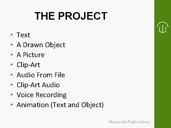 THE PROJECT • • Text A Drawn Object A Picture Clip-Art Audio From File