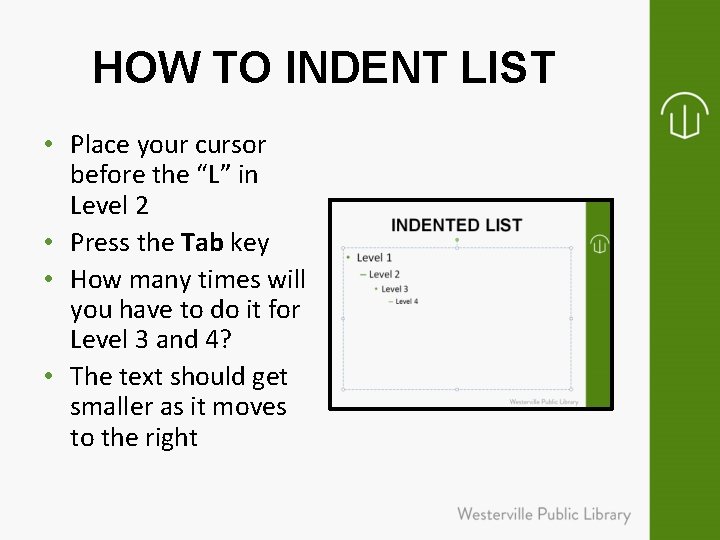 HOW TO INDENT LIST • Place your cursor before the “L” in Level 2