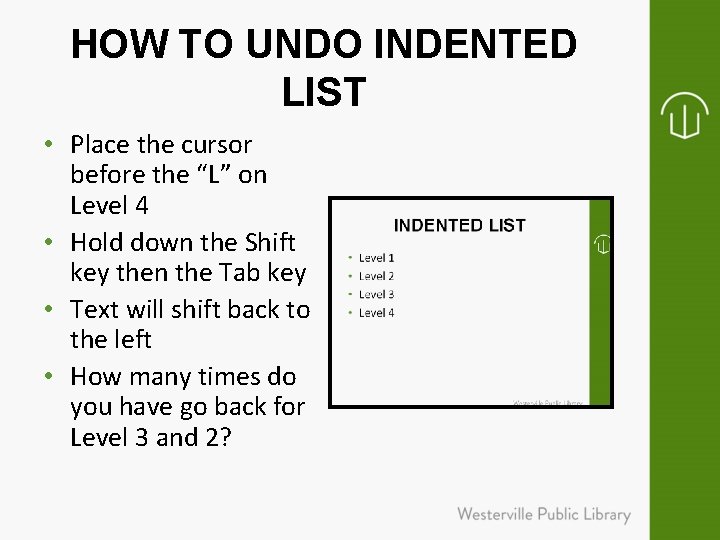 HOW TO UNDO INDENTED LIST • Place the cursor before the “L” on Level