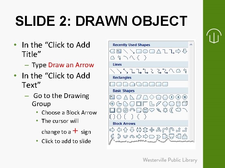 SLIDE 2: DRAWN OBJECT • In the “Click to Add Title” – Type Draw