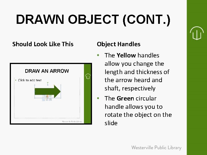 DRAWN OBJECT (CONT. ) Should Look Like This Object Handles • The Yellow handles