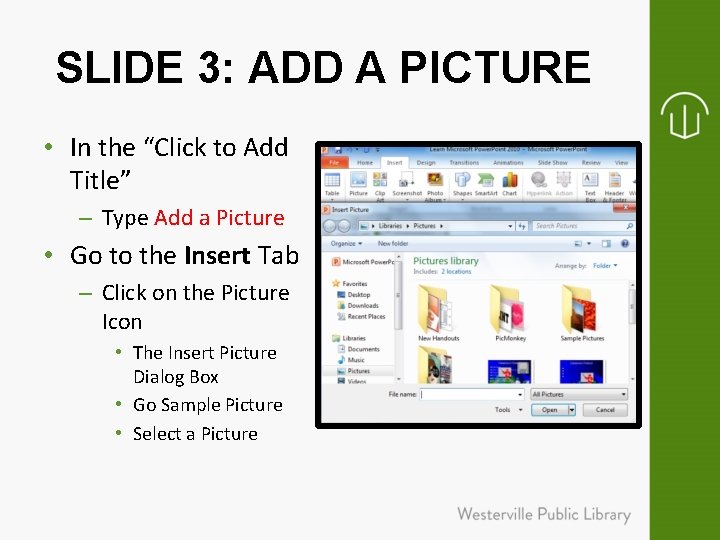 SLIDE 3: ADD A PICTURE • In the “Click to Add Title” – Type