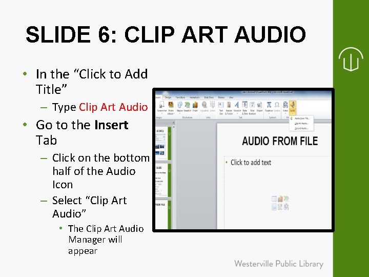 SLIDE 6: CLIP ART AUDIO • In the “Click to Add Title” – Type