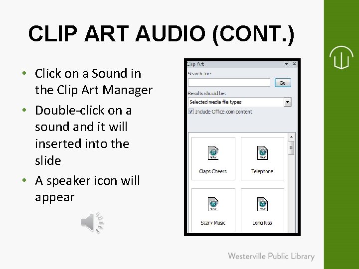 CLIP ART AUDIO (CONT. ) • Click on a Sound in the Clip Art