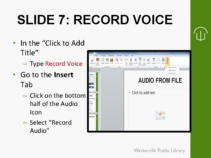 SLIDE 7: RECORD VOICE • In the “Click to Add Title” – Type Record