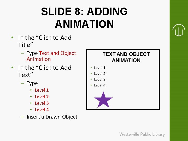 SLIDE 8: ADDING ANIMATION • In the “Click to Add Title” – Type Text