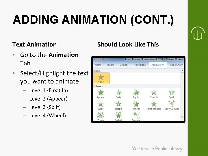 ADDING ANIMATION (CONT. ) Text Animation • Go to the Animation Tab • Select/Highlight