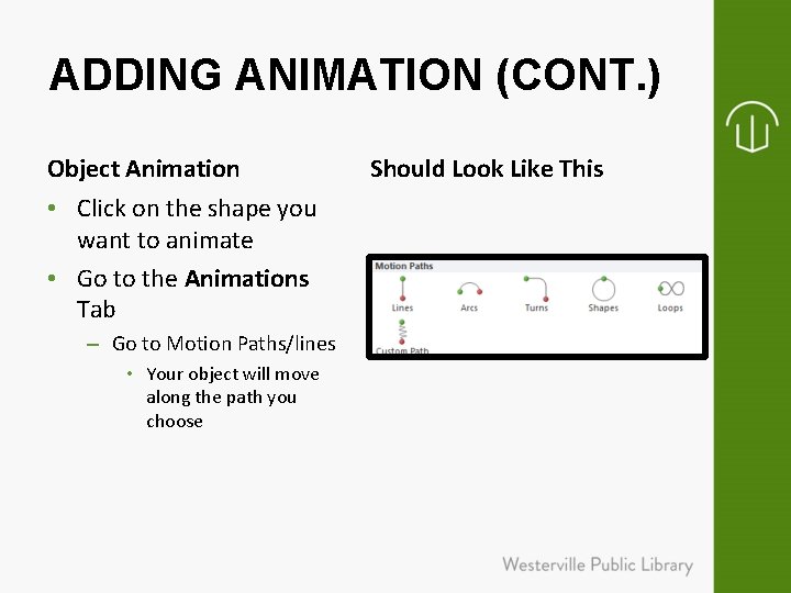 ADDING ANIMATION (CONT. ) Object Animation • Click on the shape you want to