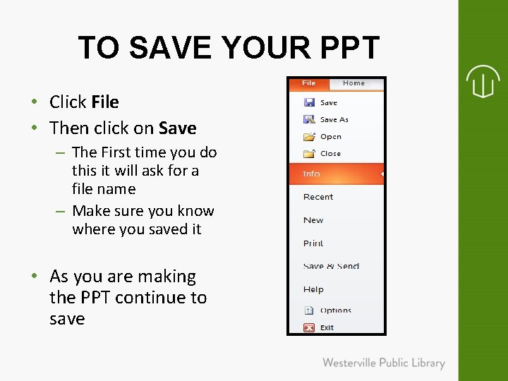 TO SAVE YOUR PPT • Click File • Then click on Save – The