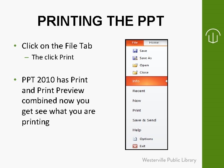 PRINTING THE PPT • Click on the File Tab – The click Print •