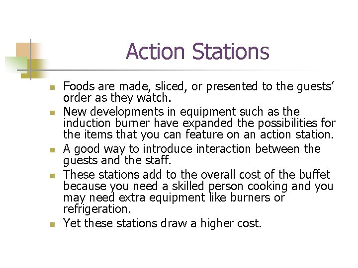Action Stations n n n Foods are made, sliced, or presented to the guests’