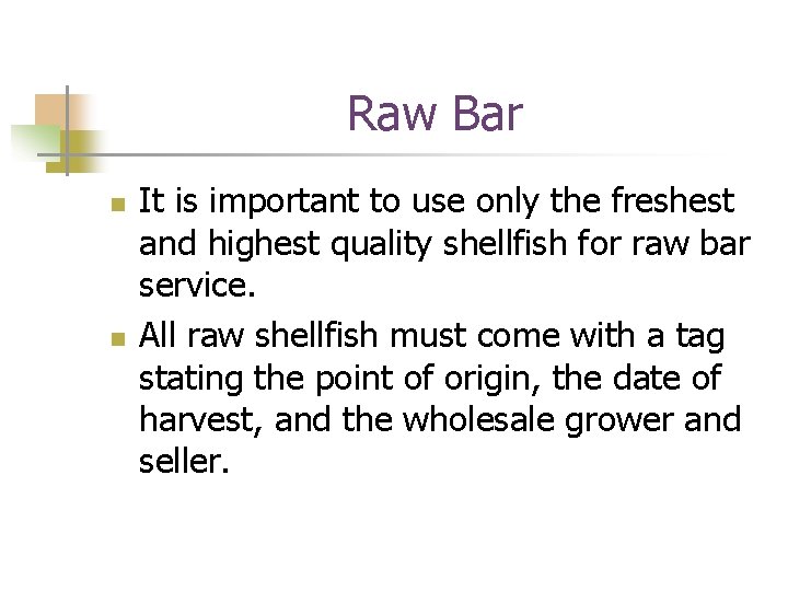 Raw Bar n n It is important to use only the freshest and highest