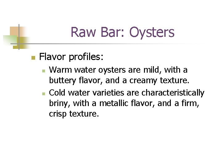 Raw Bar: Oysters n Flavor profiles: n n Warm water oysters are mild, with