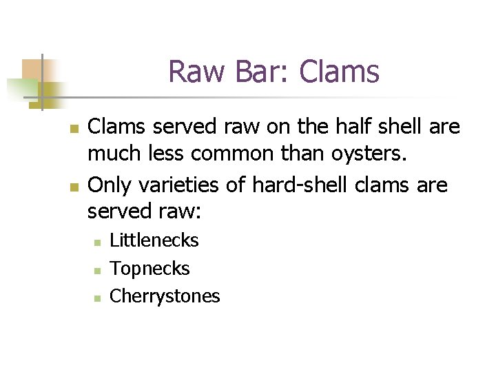 Raw Bar: Clams n n Clams served raw on the half shell are much