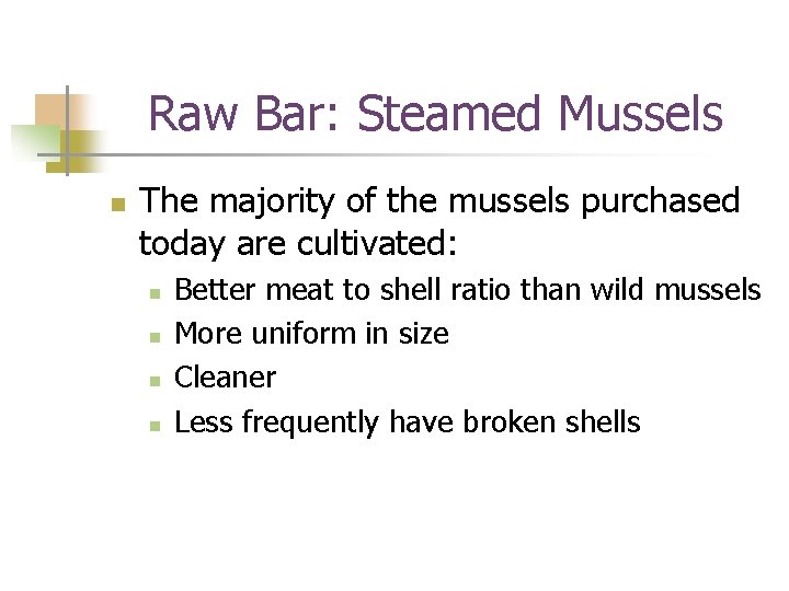 Raw Bar: Steamed Mussels n The majority of the mussels purchased today are cultivated: