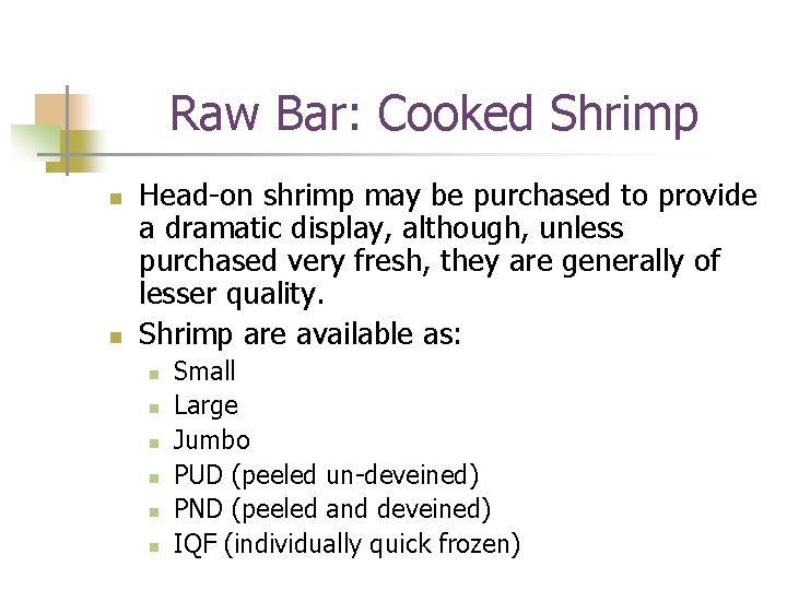 Raw Bar: Cooked Shrimp n n Head-on shrimp may be purchased to provide a