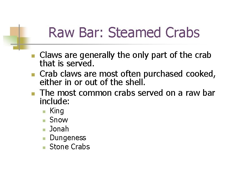 Raw Bar: Steamed Crabs n n n Claws are generally the only part of