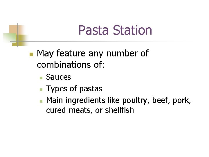 Pasta Station n May feature any number of combinations of: n n n Sauces